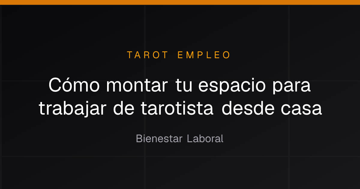 Cómo montar tu espacio para trabajar de tarotista desde casa